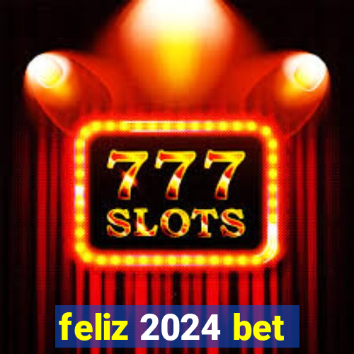 feliz 2024 bet